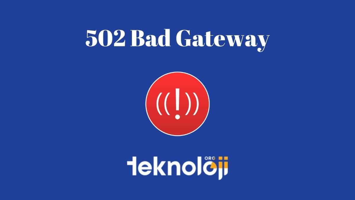 502 Bad Gateway Nedir?