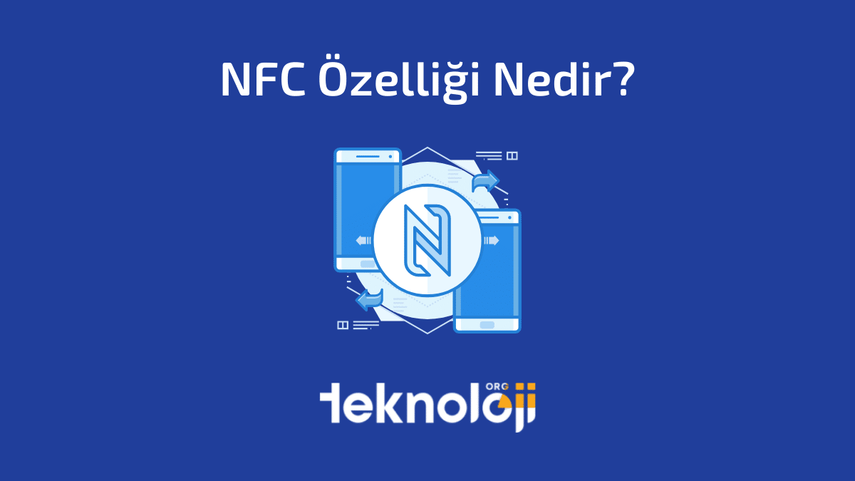 NFC Özelliği Nedir? NFC Rehberi - 2021