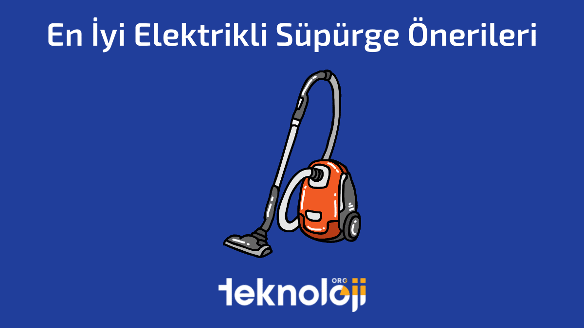 En İyi Elektrikli Süpürge Önerileri