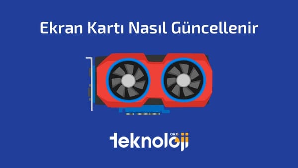 Ekran Kartı Nasıl Güncellenir