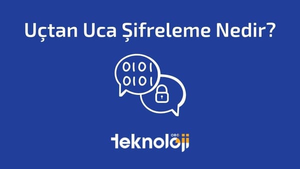Uçtan Uca Şifreleme Nedir